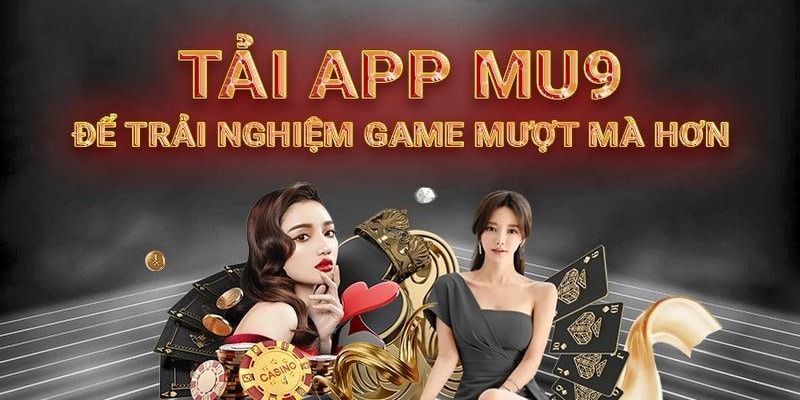 Điểm nổi bật khi anh em tải app MU9 Android