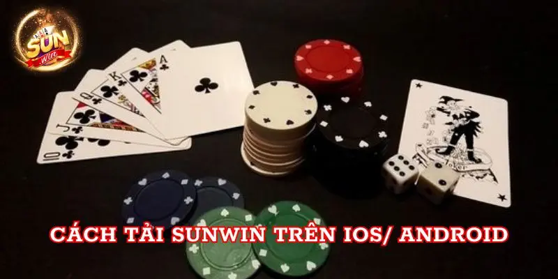 Cách tải Sunwin trên IOS/ Android