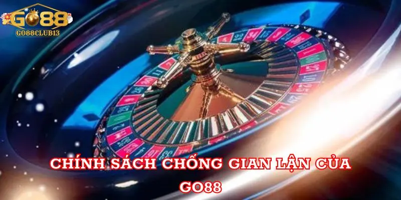 Chính sách chống gian lận của Go88