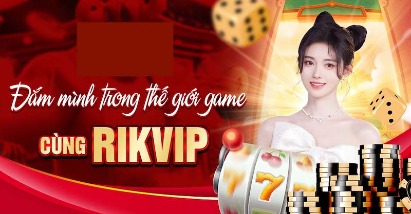 Chế độ khuyến mãi và thưởng cho người chơi RIK VIP 